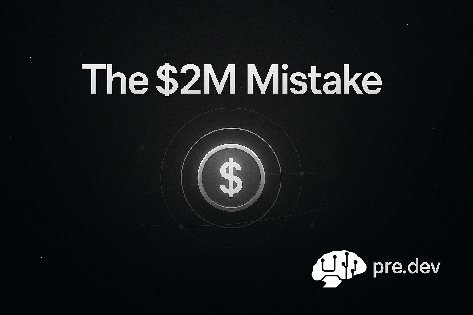 Dark banner titled "The $2M Mistake" with a glowing dollar coin inside orbital rings and the pre.dev brain logo
