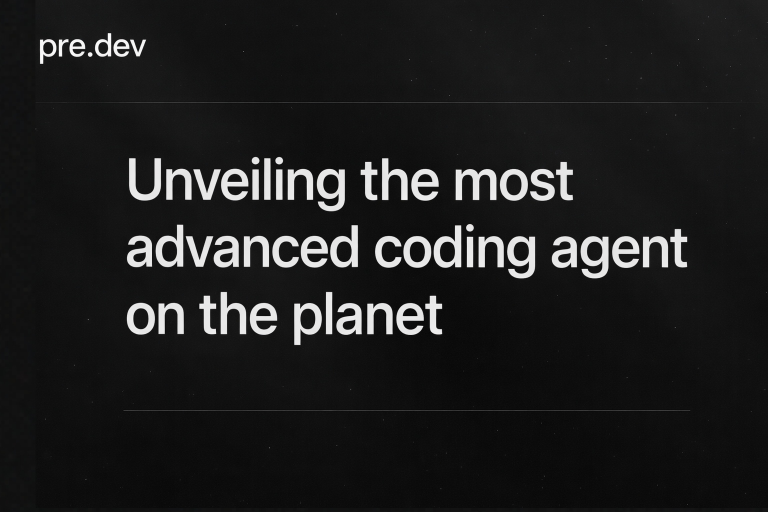 Dark banner with the pre.dev logo and the headline "Unveiling the most advanced coding agent on the planet"