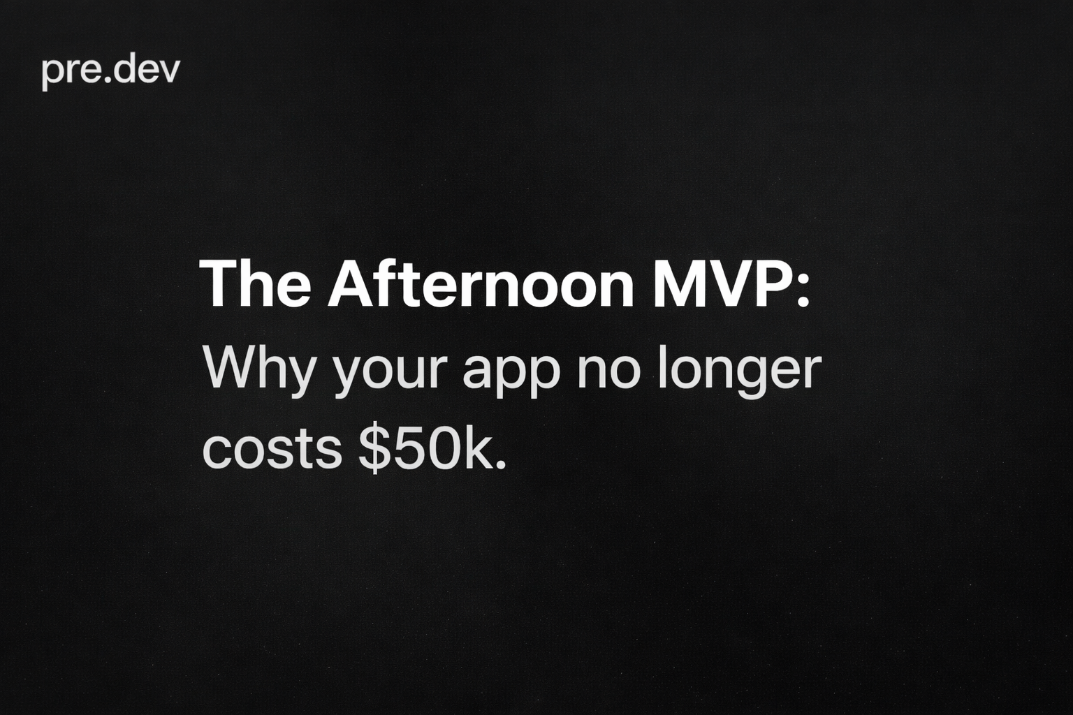 The $50K MVP Is Dead